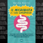 IL MICROBIOTA E I SUOI SUPERPOTERI con Daniela Biserni Potrebbe essere un contenuto grafico raffigurante il seguente testo "LIBRACCIO Daniela Biserni IL MICROBIOTA E / SUOI SUPERPOTERI COME PROTEGGERE COMEPROTEGGERETACOMUNITA LA COMUNITA DEI ICRORGANISMI NELNICBORGANISMICHEABITANO DELINICRORGANISNECHEABIANO CHE ABITANO ILNOSTRO NOSTROINTESTINO INTESTINO CAIRO Mbreciouniversitoria.it"