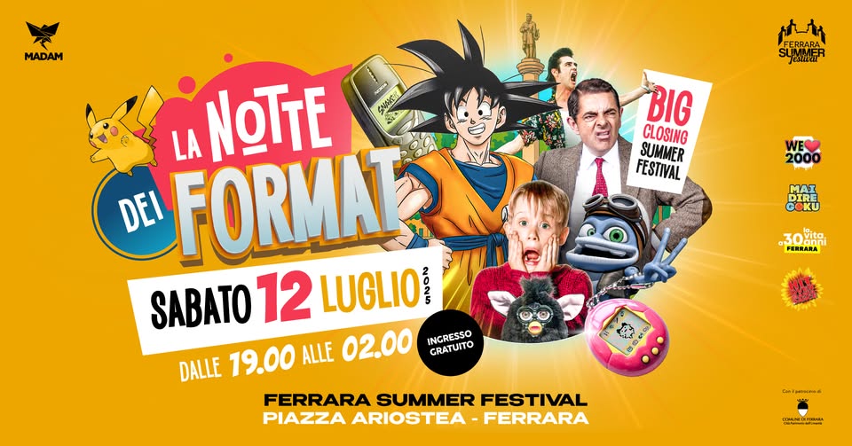 La Notte dei Format | Ferrara Summer Festival Potrebbe essere un'immagine raffigurante 2 persone e il seguente testo "MADAM C 生屋 ነሲሰተ FERRARA UMMER Testital BIG CLOSING SUMMER FESTIVAL WE 2000 MAI GSKU DIRE .30ahdi FERRARA LA NOTTE DEI FORMA SABATO 12 LUGLIO CRATUITO DALLE 19.00 ALLE 02.00 INGRESSO FERRARA SUMMER FESTIVAL PIAZZA ARIOSTEA FERRARA の楽ぐ プ caiphiman Mn"