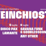 LIVE IN CHIOSTRI Potrebbe essere un contenuto grafico raffigurante il seguente testo "REGGIO EMILIA Chiostri di San Pietro Biglietti su vivaticket.com LIVEINCHIO EINCHIOSTRI 2025 5 luglio 6 luglio OFFLAGA DISCO PAX SAVANA FUNK LAMANTE & GOD ODBLESSCOMPUTERS ANY OTHER"