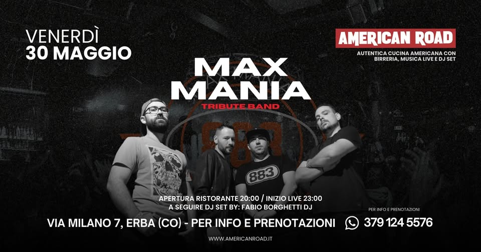 Max Mania • Venerdì 30 Maggio • American Road, Erba (CO) Potrebbe essere un'immagine raffigurante 4 persone e il seguente testo "VENERDÌ 30 MAGGIO AMERICAN ROAD AUTENTICA CUCINA AMERICANA CON BIRRERIA, MUSICA LIVE D BIRRERIA,MUSICALIVEEDJSET SET MAX MANIA TRIBUTEBAND TRIBUTE BAND 883 APERTURA RISTORANTE 20:00 INIZIO LIVE 23:00 SEGUIRE DJ SET BY: FABIO BORGHETTI DJ VIA MILANO 7, ERBA () -PER INFO E PRENOTAZIONI wWW.A AME MERICANROA RIC CANROAD. PERINFOEPRENOTAZIONI 3791245576 379 1245 5576"