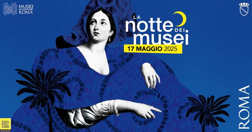 Notte dei Musei | 17 maggio 2025 Potrebbe essere un contenuto di pop art raffigurante 1 persona e il seguente testo "M M ΜИMOE MUSEI ROMA ROMA INCOMUNE notte DEl notte LA musei 17 MAGGIO 2025 ROMA CARD GRATUITO ಶರುರಿರಳ ON"