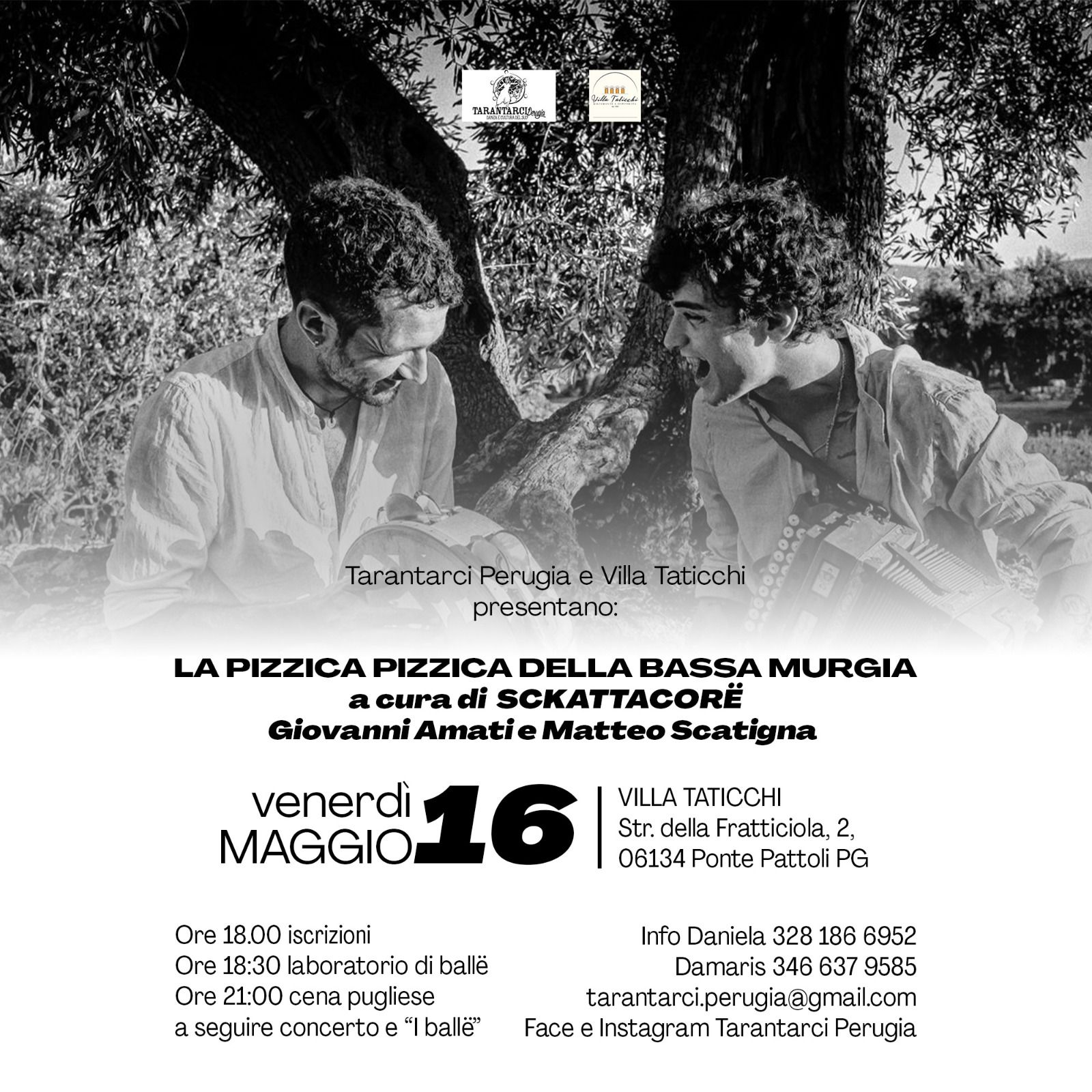 Potrebbe essere un'immagine raffigurante 2 persone e il seguente testo "கால்ரக் 고회고지분까요 Tarantarci Perugia TarantarciPerugia e Villa Taticchi presentano: LA PIZZICA PIZZICAI DELLA BASSA MURGIA a cura di SCKATTACORE Giovanni Amati e Matteo Scatigna venerdì MAGGIO 16 VILLA TATICCHI Str. della Fratticiola, 2, 06134 Ponte Pattoli PG Ore 18.00iscrizion iscrizioni 18.00 Ore 18:30 laboratorio di ballë Ore 21:00 cena pugliese a a seguire concerto • balle" Info Daniela 328 186 6952 Damaris 346 637 9585 tarantarci.perugia@gmail.com Face nstagram Tarantarci"