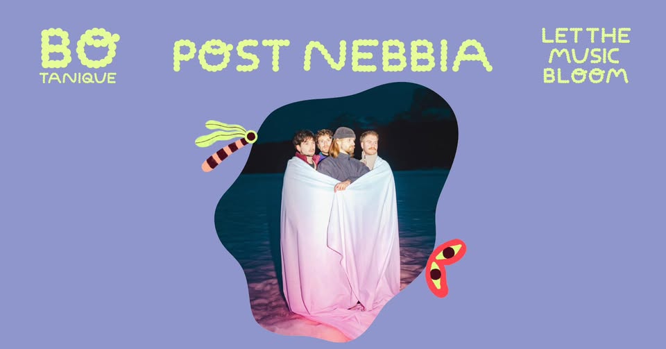 POST NEBBIA – BOTANIQUE FESTIVAL Potrebbe essere un disegno raffigurante 2 persone e il seguente testo "B TANIQUE POST NEBBIA LETTHE MUSIC BLOOM ه"