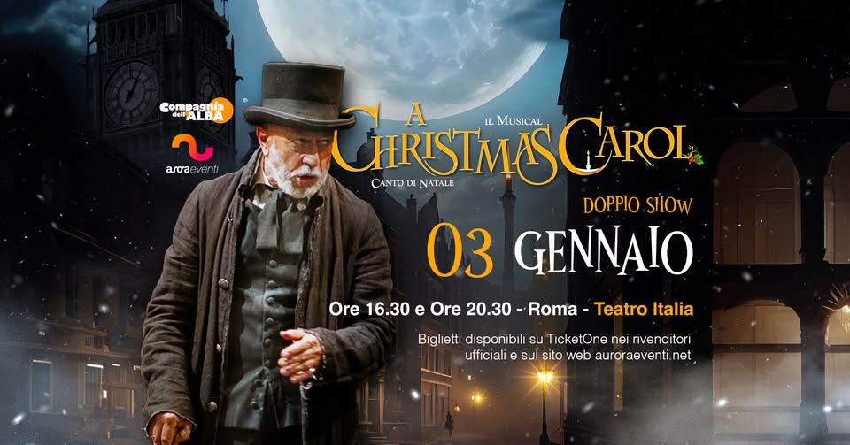 A Christmas Carol – Il Musical || Teatro Italia – Roma Potrebbe essere un contenuto grafico raffigurante 1 persona e il seguente testo "COTPH dell ALBA Compagı ia aroa 6ΠΙ CHRISTMOSG D1 NATALE A IL MUSICAL GAROL CAMTO 03 GENNAIO Ore 16.30 Roma Teatro Italia Biglietti disponibili su TicketOne nei rivenditori ufficiali sul sito web auroraeventi.net"