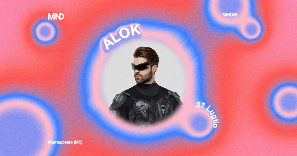 ALOK // MIND Festival Potrebbe essere un contenuto di pop art raffigurante 1 persona e il seguente testo "MND MIND25 ALOK Montecosaro Monte (MC) 27Luglio 27 Luglio"