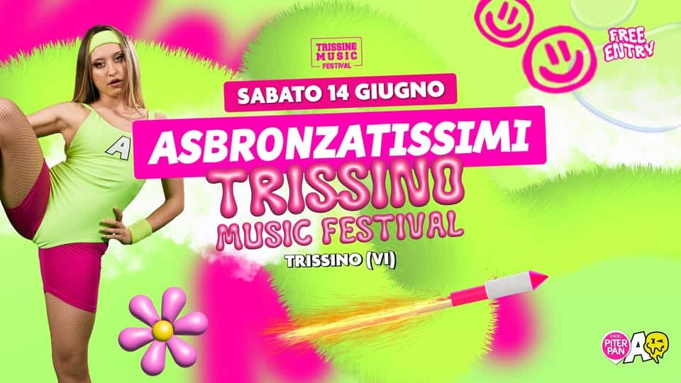 ASBRONZATISSIMI • Trissino Music Festival • Trissino (VI) Potrebbe essere un'immagine raffigurante 1 persona e il seguente testo "TRISSINE MUSIC FESTIVAL FREE ΝΤν SABATO 14 GIUGNO A ASBRONZATISSIMI TRISSINO FESTIVAL TRISSINO (VI) PITER 栗 Aき PAN"