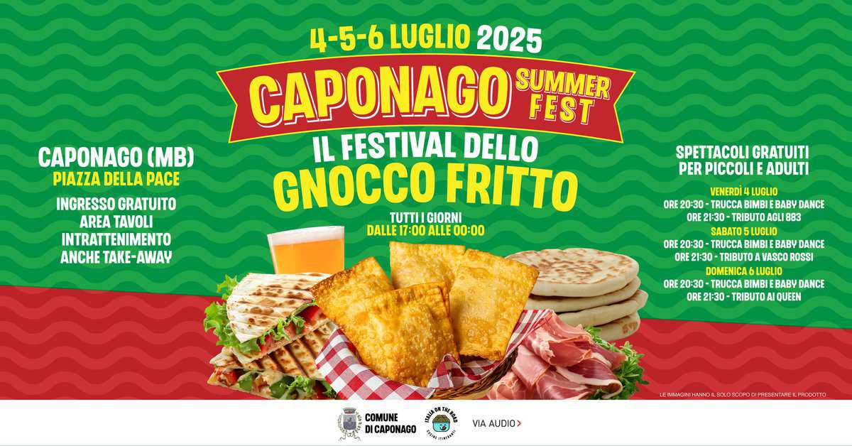 CAPONAGO SUMMER FEST 2025 | Il festival dello Gnocco Fritto | Caponago (MB) Potrebbe essere un'immagine raffigurante pot pie e il seguente testo "CAPONAGO (MB) PIAZZA DELLA PACE INGRESSO GRATUITO AREA INTRATTENIMENTO ANCHE - 4-5-6 4-5-6LUGLIO 6 LUGLIO 2025 CAPONAGO SUMMER FEST IL FESTIVAL DELLO GNOCCO FRITTO TUTTIIGIORNI TUTTII GIORNI DALLE 17:00 ALLE 00:00 SPETTACOLI GRATUITI PER PICCOLI ADULTI VENERDI LUGLIO ORE 20:30 TRUCCAE BIMBI EBA BB DANCE RE21:30- -TRIBUTO 83 20:30 TRUCCA BIMBI EBABY DANCE ORE21:30- TRIBUTO VASCO ROSSI DOMENICA 6LUGLIO ORE DRE20:30 TRUCCA BIMBI BABy DANCE ORE21:30 TRIBUTO QUEEN COMUNE ICAPONAGO VIA AUDIO> LMWENIMWROLDEOEIZA LOLDSDOROCI NUAC"