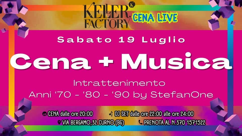 Cena in Musica – Intrattenimento anni 70-80-90 @ Keller Factory! Potrebbe essere un'immagine raffigurante chitarra e il seguente testo "KELER K FACTORY CENA LIVE Sabato 19 Luglio Cena + Musica Intrattenimento Anni '70- -'80 '80 -'90 by StefanOne CENA dalle ore 20:00 DJ SET dalle ore 22:00 alle ore 24:00 VIA BERGAMO, 32 CURNO (BG) PRENOTA AL N.370 1571522"
