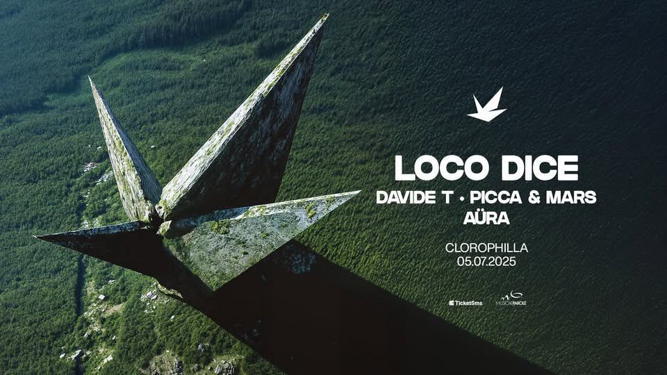 CLOROPHILLA 05.07.25 w/ LOCO DICE – DAVIDE T – PICCA E MARS – AURA Potrebbe essere un'immagine raffigurante elicottero e il seguente testo "LOCO DICE DAVIDE T PICCA & MARS AÜRA CLOROPHILLA 05.07.2025 2025 05.07 歌 Tickat5ma NE ΕΤΑΚAE"