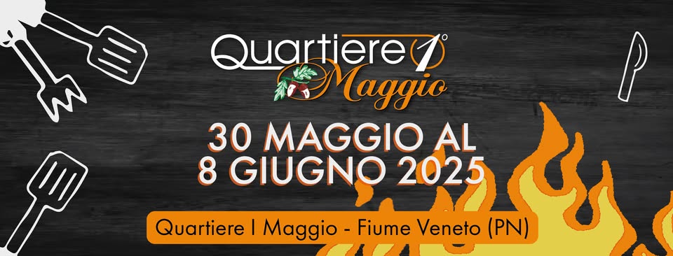 FESTA AL QUARTIERE I MAGGIO Potrebbe essere un'immagine raffigurante il seguente testo "n Quar Quartierey Caggio P 30 MAGGIO AL 8 GIUGNO 2025 Quartiere I Maggio Fiume Veneto (PN) م"