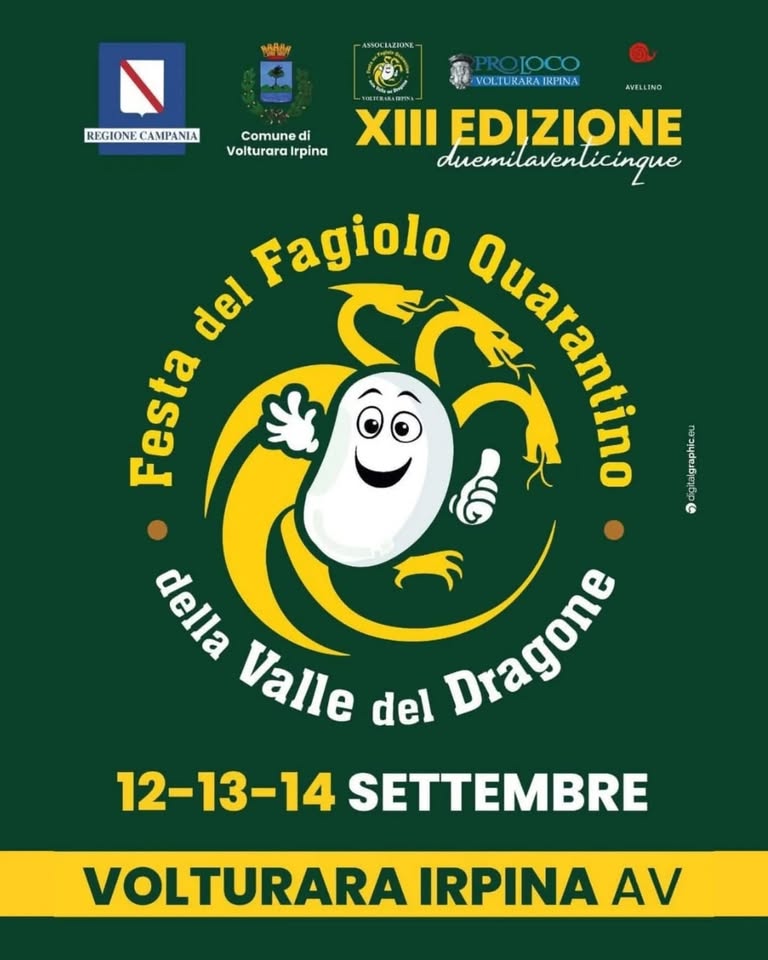 Festa del Fagioli Quarantino della Valle del Dragone Potrebbe essere un'immagine raffigurante il seguente testo "AAH ASSOCIAZIONE- REGIONECAMPANIA REGIONE AMPANIA Comuned di VolturaraIrpina Irpina Volturara PROJOCO IOCO VOLTURARA VOLTURARAIRPNA IRPINA AVELLINO XIII VIuu EDIZIONE duemilavenlicinque Fagiolo Quarantino ផ del Festa O uApи6p della Valle del Dragone 12-13-14 SETTEMBRE VOLTURARA IRPINA AV"