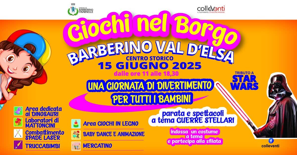 GIOCHI NEL BORGO Potrebbe essere un'immagine raffigurante 1 persona e il seguente testo "0... collevanti ان Giochi TAMARNELLE nel VAL Borgo นวดดารม BARBERINO CENTRO STORICO D'ELSA 15 GIUGNO 2025 dalle ore 11 alle 18,30 TRIBUTOA STAR UNA GIORNATA DI DIVERTIMENTO WARS PER TUTTI I BAMBINI Area dedicata ai DINOSAURI Laboratori di MATTONCINI Combattimento ttimento SPADE LASER TRUCCABIMBI Area GIOCHI IN LEGNO parata e spettacoli α tema GUERRE STELLARI BABY DANCE E ANIMAZIONE MERCATINO indossa un costume tema partecipa alla sfilata colleventi"