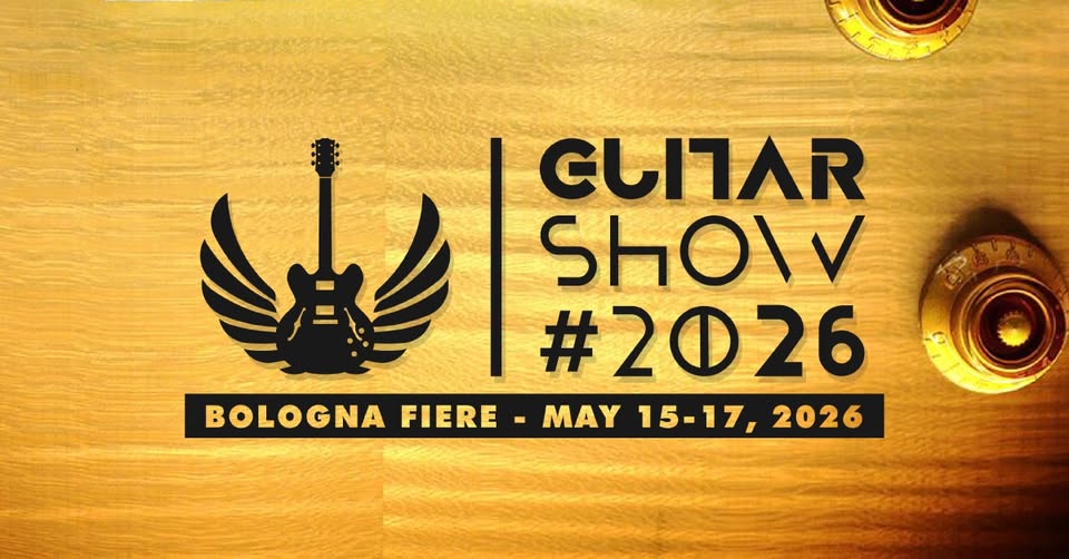 Guitar Show 2026 Potrebbe essere un'immagine raffigurante chitarra e il seguente testo "SeSHAR Sel Shol GLITAR יאה #2026 BOLOGNA FIERE MAY 15-17,202 15-17, 2026"