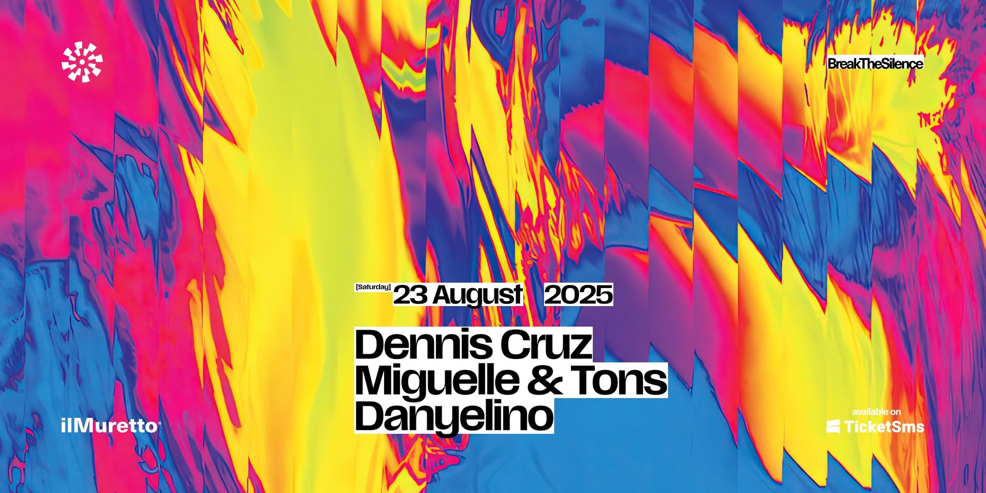 ilMuretto • Dennis Cruz + Miguelle & Tons Potrebbe essere un'immagine raffigurante il seguente testo "BreakTheSilence পলরিা 23 Augı August ust 2025 iIM iIMuretto Dennis Cruz Miguelle & Tons Danyelino evailablaon on on TicketSms"