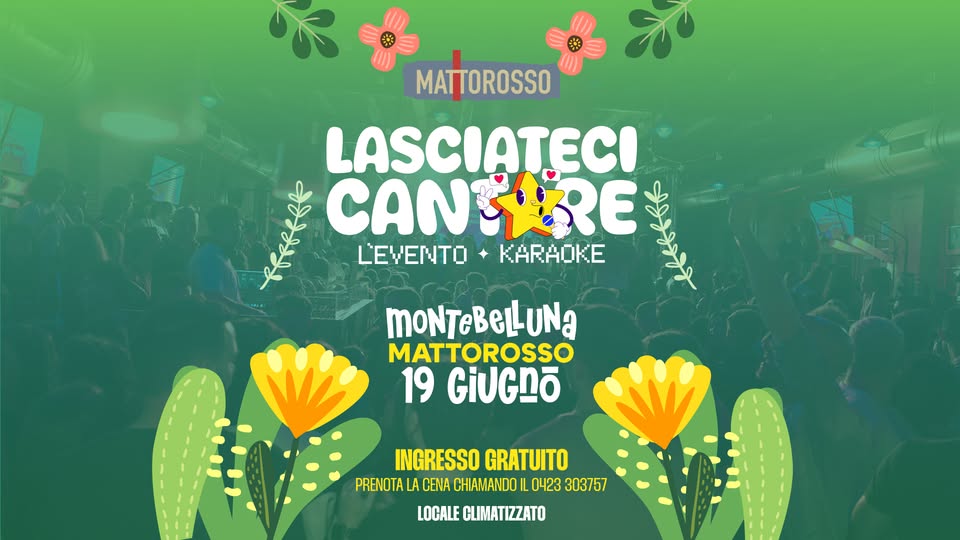 Evento Lasciateci Cantare – L’EVENTO KARAOKE – Mattorosso Locandina Lasciateci Cantare – L’EVENTO KARAOKE – Mattorosso - giovedì 19 giugno ore 20:30 - 22:30