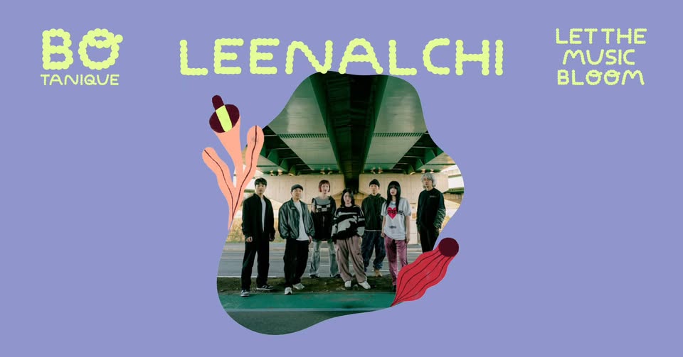 LEENALCHI – BOTANIQUE FESTIVAL Potrebbe essere un'illustrazione raffigurante 7 persone e il seguente testo "BO TANIQUE LEENALCHI LETTHE MUSIC BLOOM"