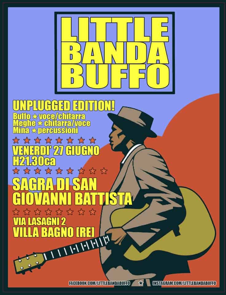 Potrebbe essere un contenuto grafico raffigurante chitarra e il seguente testo "LITTLE BANDA BUFFO UNPLUGGED EDITION! Buffo * voce/chitarra Meghe chitarra/voce Mina percussioni VENERDI' 27 GIUGNO H21.30c SAGRA DI SAN GIOVANNI GIOVANNIBATTISTA BATTISTA VIA IALASAGNI2 VILLA VILLABAGNO[RE] BAGNO [REI FACEBOOK.COM/LITLEBANDABUFFO INSTAGRAM IHSTAGRAM.COM/LITIEBANDABUFFO COM/LIT TLEBANDABUFFO"