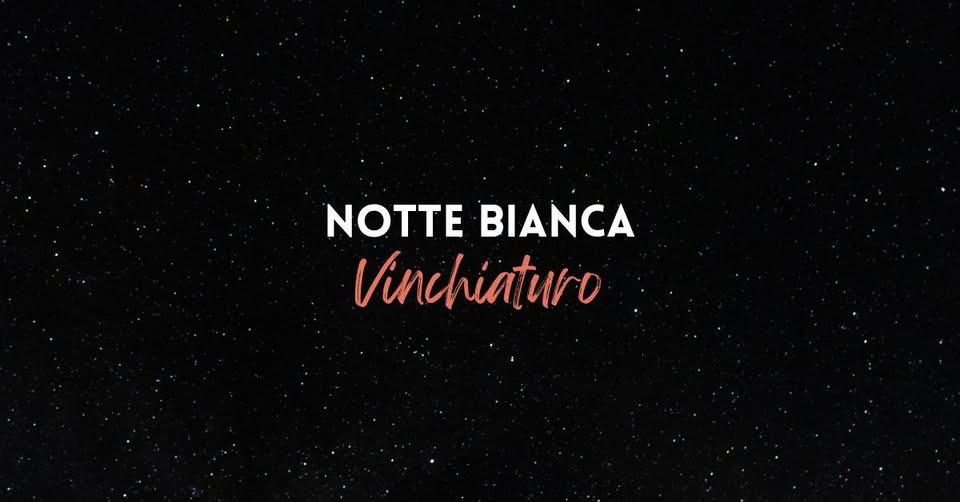 Evento Notte Bianca Vinchiaturo Locandina Notte Bianca Vinchiaturo - sabato 19 luglio ore 18:00 - 20:00