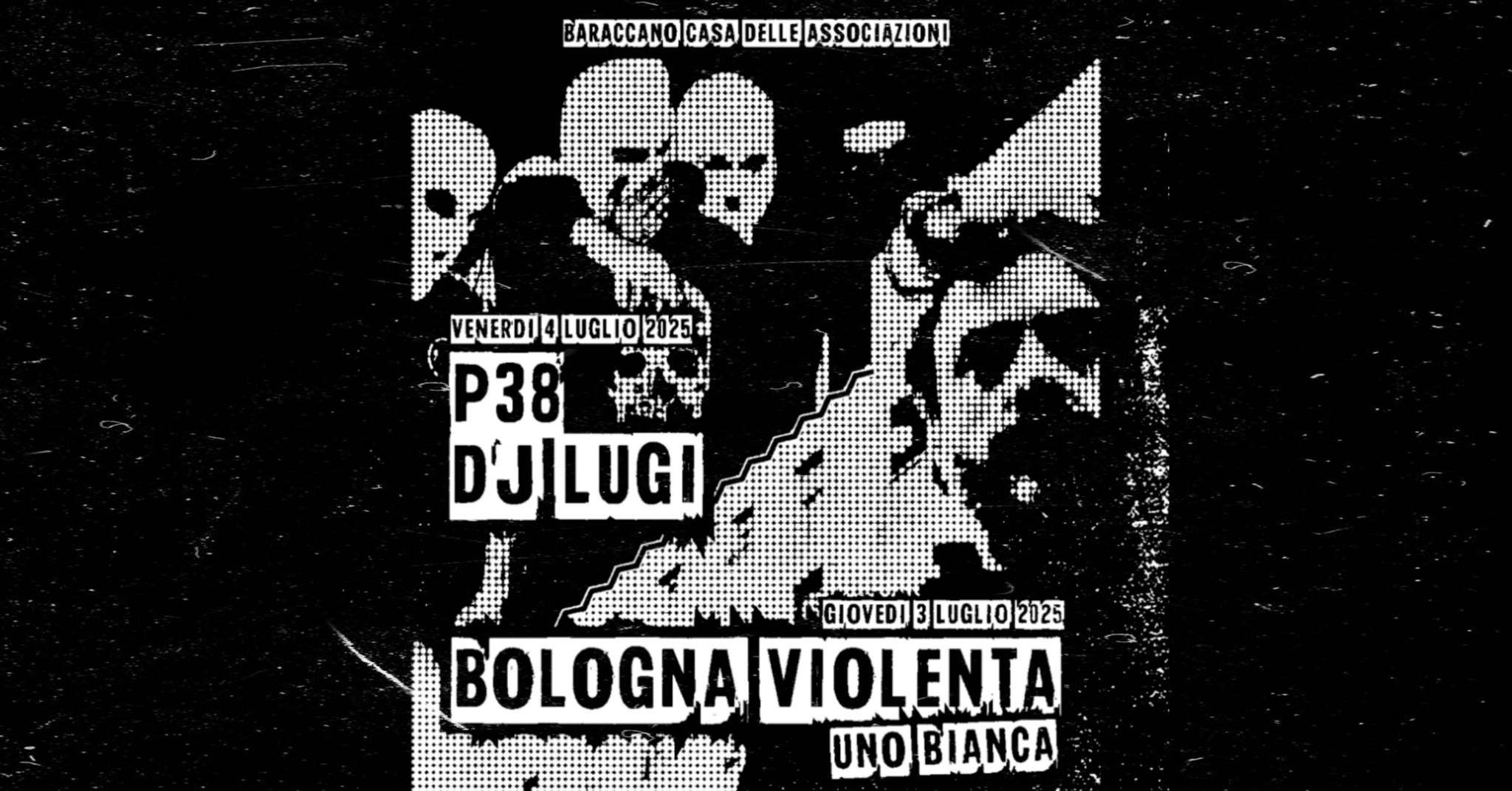 P38, Dj LUGI | BARACCANO CASA DELLE ASSOCIAZIONI Potrebbe essere un'immagine raffigurante il seguente testo "BARACCANO BARACCANOICASADELESSOCIAZIONO CASA DELLE ASSOCIAZIONI AZIONI VENERDI LUGLIO NERDI4LUGLIO2025 2025 P38 DJILUGI 用 GIOVEDI 3 LUGLIO 2025 BOLOGNA VIOL VIOLENTA UNO BIANCA"
