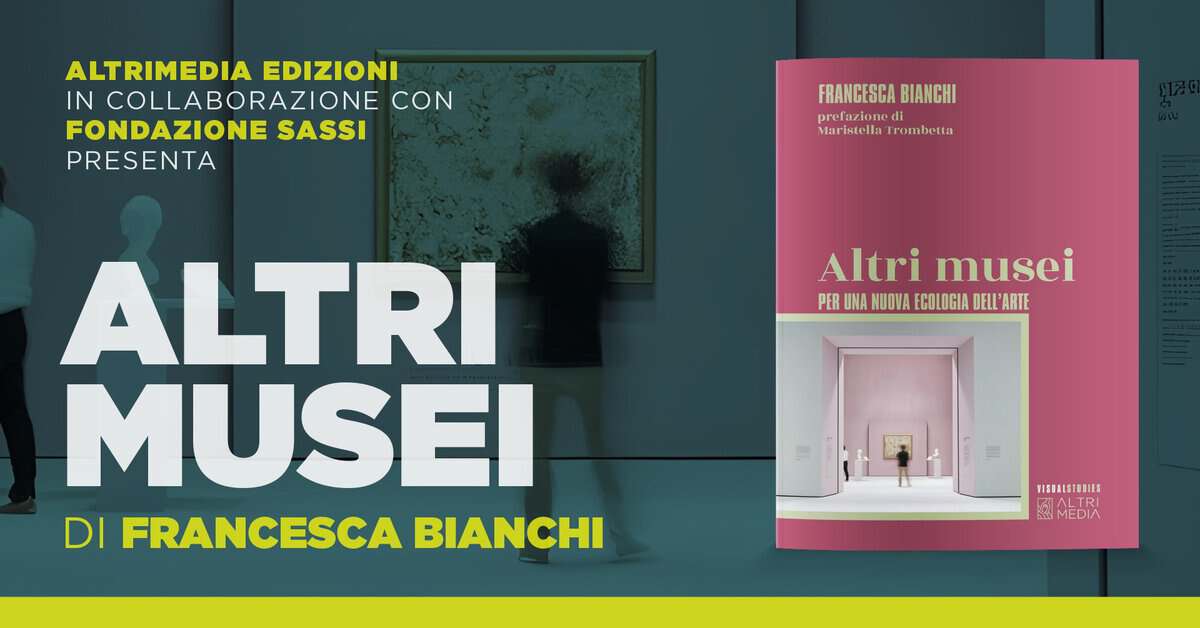 Evento Presentazione volume Altri musei di Francesca Bianchi Locandina Presentazione volume Altri musei di Francesca Bianchi - venerdì 13 giugno ore 19:00 - 21:00