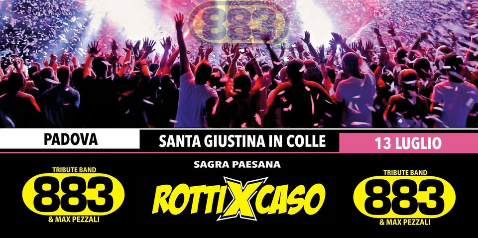 ROTTI X CASO ★ TRIBUTO 883 ★ SANTA GIUSTINA IN COLLE (PD) Potrebbe essere un'immagine raffigurante una o più persone, folla e il seguente testo "883 PADOVA SANTA GIUSTINA IN COLLE SAGRA PAESANA TRIBUTE TRIBUTEBAND BAND 883 &MAXPEZZALI PEZZALI & MAX 13 LUGLIO TRIBUTEBAND TRIBUTE BAND 883 &MAXPEZZALI & MAX PEZZALI"