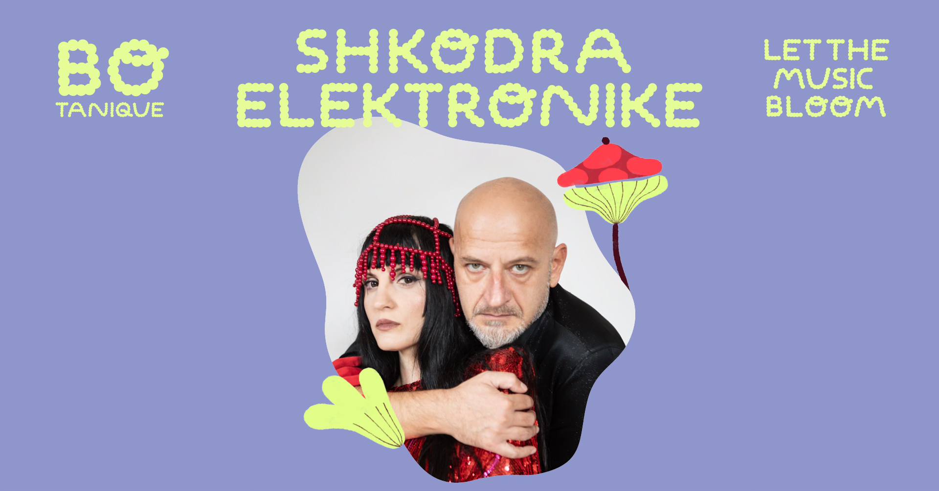 SHKODRA ELEKTRONIKE – BOTANIQUE FESTIVAL Potrebbe essere un'immagine raffigurante 1 persona e il seguente testo "TANIQUE SHKODRA ELEKTRONIKE ΙΚΕ LETTHE MUSIC BLOOM"