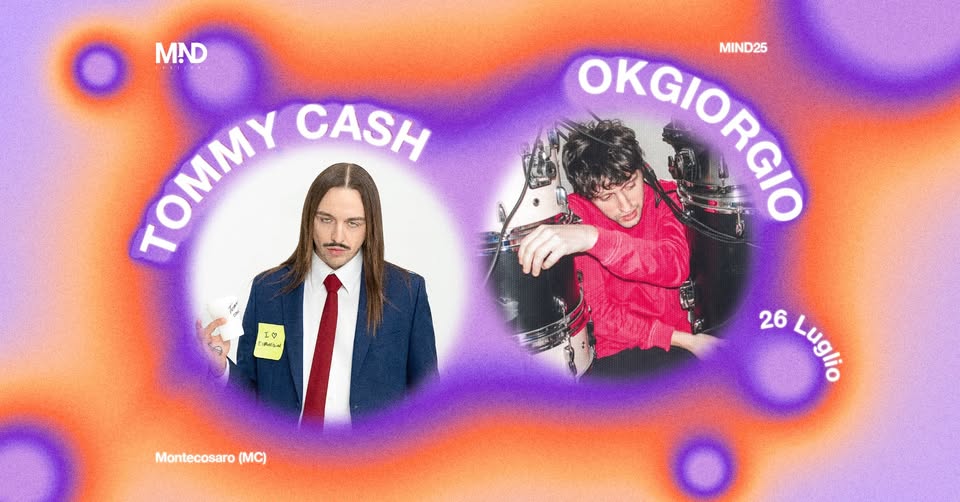TOMMY CASH + OKGIORGIO // MIND Festival Potrebbe essere un contenuto di pop art raffigurante 2 persone e il seguente testo "MND TOMMY KOMIMY CASH F 1 9 مرهل OKCIOROO OKGIORGIO MIND25 26 28LA. Luglio Luglio Montecosaro (MC)"