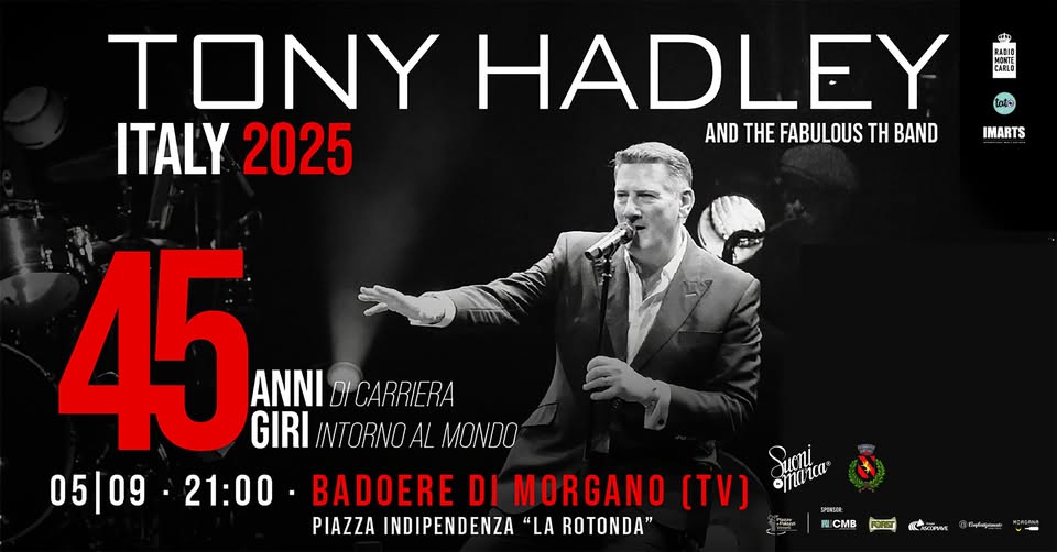Tony Hadley | Badoere di Morgano (TV) Potrebbe essere un'immagine raffigurante 1 persona e il seguente testo "4ne MaNIC RADIO CARLO TONY HADLEY ITALY 2025 AND THE FABULOUS TH BAND IMARTS 45 ANNI DI DICARRIERA GIRI INTORNOAL MONDO Suai 05|09 -21:00 - BADOERE DI MORGANO [TV) CTa4a" Όγτια お野ぽ代 PIAZZA INDIPENDENZA "LA ROTONDA" 2pe CMB FRET ជគាបរទ" مسنحب"