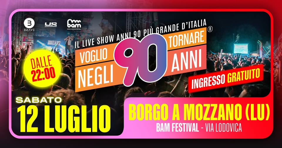 Voglio Tornare Negli Anni 90 ® • Bam Festival, Borgo a Mozzano (LU) Potrebbe essere un'immagine raffigurante il seguente testo "3 BRAVE US DALLE 22:00 c bam IL LIVE SHOW 690 90 ANNI ANNI 90 W GRANDE D'ITALIA R TORNARE VOGLIO NEGLI INGRESSO GRATUITO SABATO 12 LUGLIO BORGO A MOZZANO (LU) BAM FESTIVAL- VIA LODOVICA"