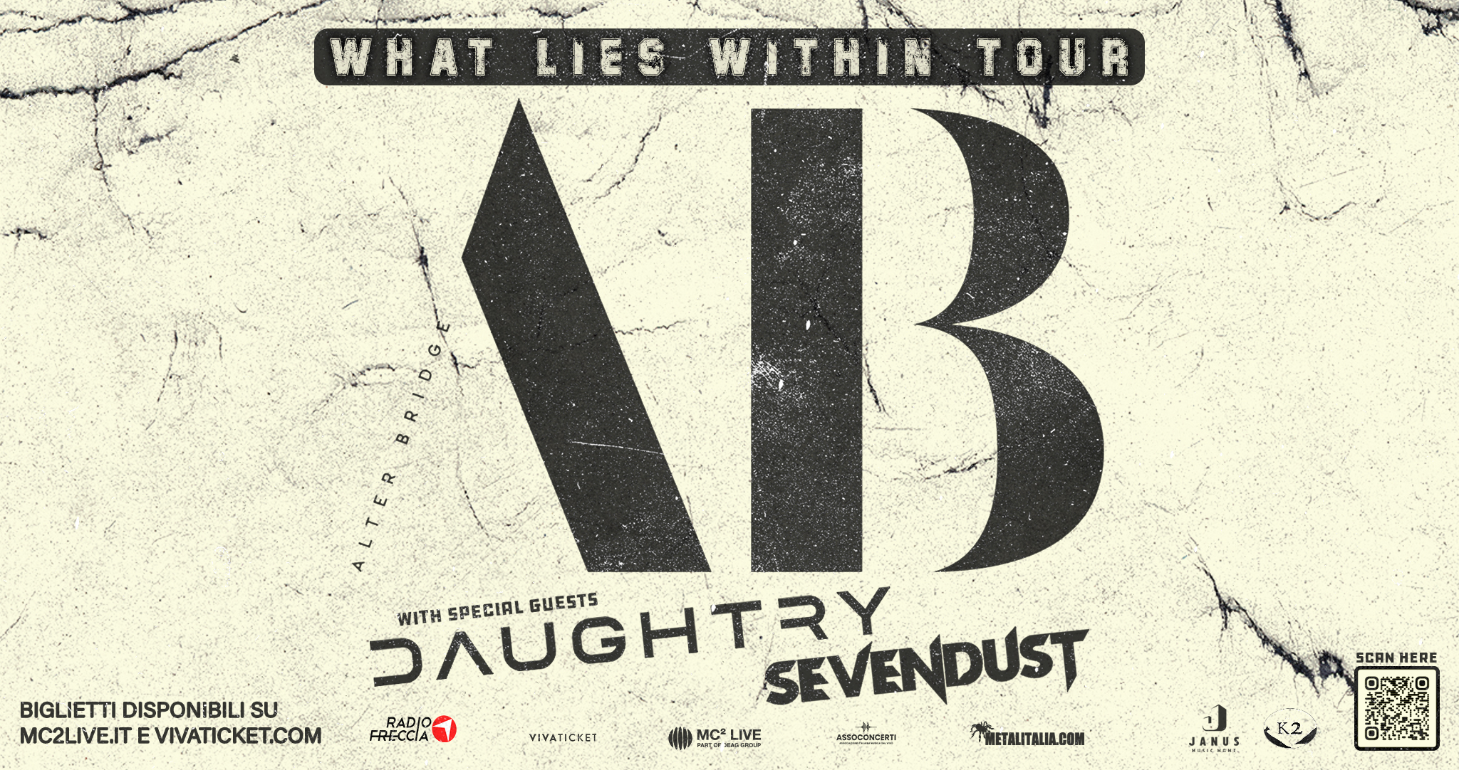 Alter Bridge – What Lies Within Tour | Bergamo, ChorusLife Arena Potrebbe essere un contenuto grafico raffigurante il seguente testo "WHAT LIES WITHIN TOUR BRIDGE ALTER B JAUGHTRY WITHSPECIALGUESTS SPECIAL GUESTS WITH BIGLIÉTTI DISPONIBILI IGLIETTIDISPONIBILISU SU SEVENDUST MC2LIVE.IT E VIVATICKET.COM RADIO FRECCIA VIVATICKET MC&LIVE LIVE 프토00CCM민기 TMETALITALIACOM SCAN HERE JANUS"