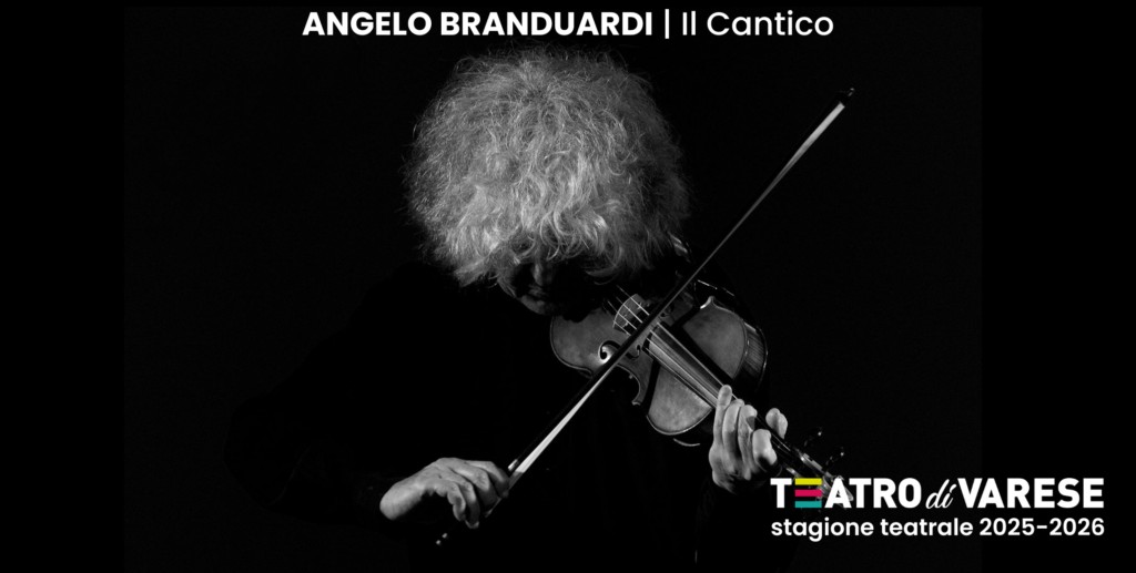 Potrebbe essere un'immagine raffigurante 1 persona, violino, clarinetto e il seguente testo "29 NOVEMBRE 2025 I ORE 20:00 ANGELO BRANDUARDI ANGELOBRANDUARDI|lCantico Il Cantico TEATRO T-ATROdiVARESE diVARESE stagione teatrale stagioneteatrale2025-2026 2025-2026"
