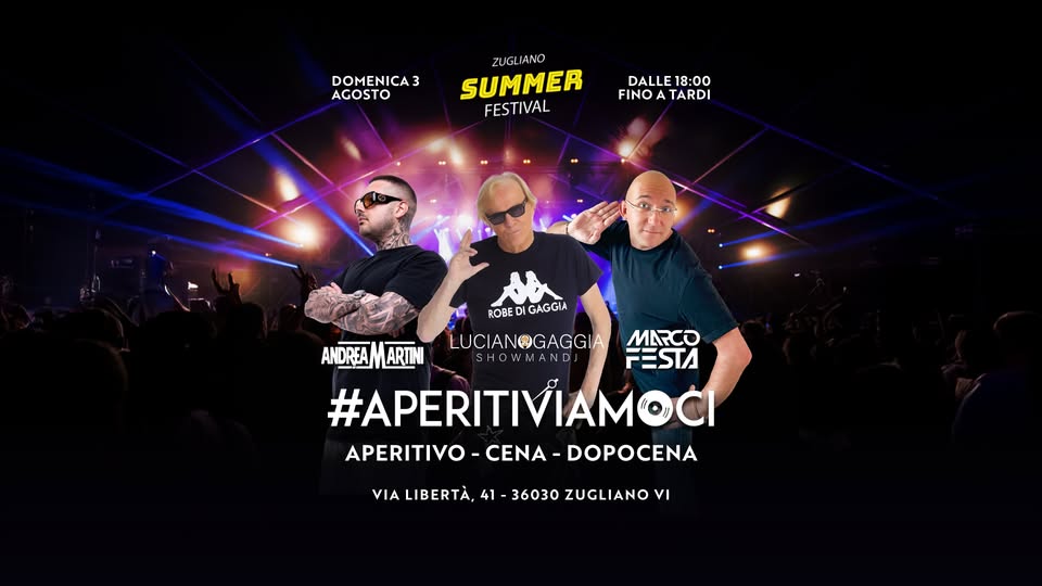 APERITIVIAMOCI con Luciano Gaggia, Marco Festa & Andrea Martini al Zugliano Summer Festival ☀️ Potrebbe essere un'immagine raffigurante 4 persone e il seguente testo "DOMENICA3 DOME 3 AGOSTO ZUGL ZUGLIANO SUMMER FESTIVAL DALLE DALLE18:00 18:00 FINO A TARDI ROBE GAGGIA LUCIAN@GAGGIAMA 結 FESTA CIANOGAGGIA MARCO ANDREAMARINI ANDREA ARTINI HOWMANDJ #APERITIVIAMOCI OCI APERITIVO-CENA-DOPOCEN -CENA DOPOCENA APERITIVO- VIA LIBERTÀ, VIALIBERTA,41-36030ZUGLIANOY 41 36030 ZUGLIANO νι"