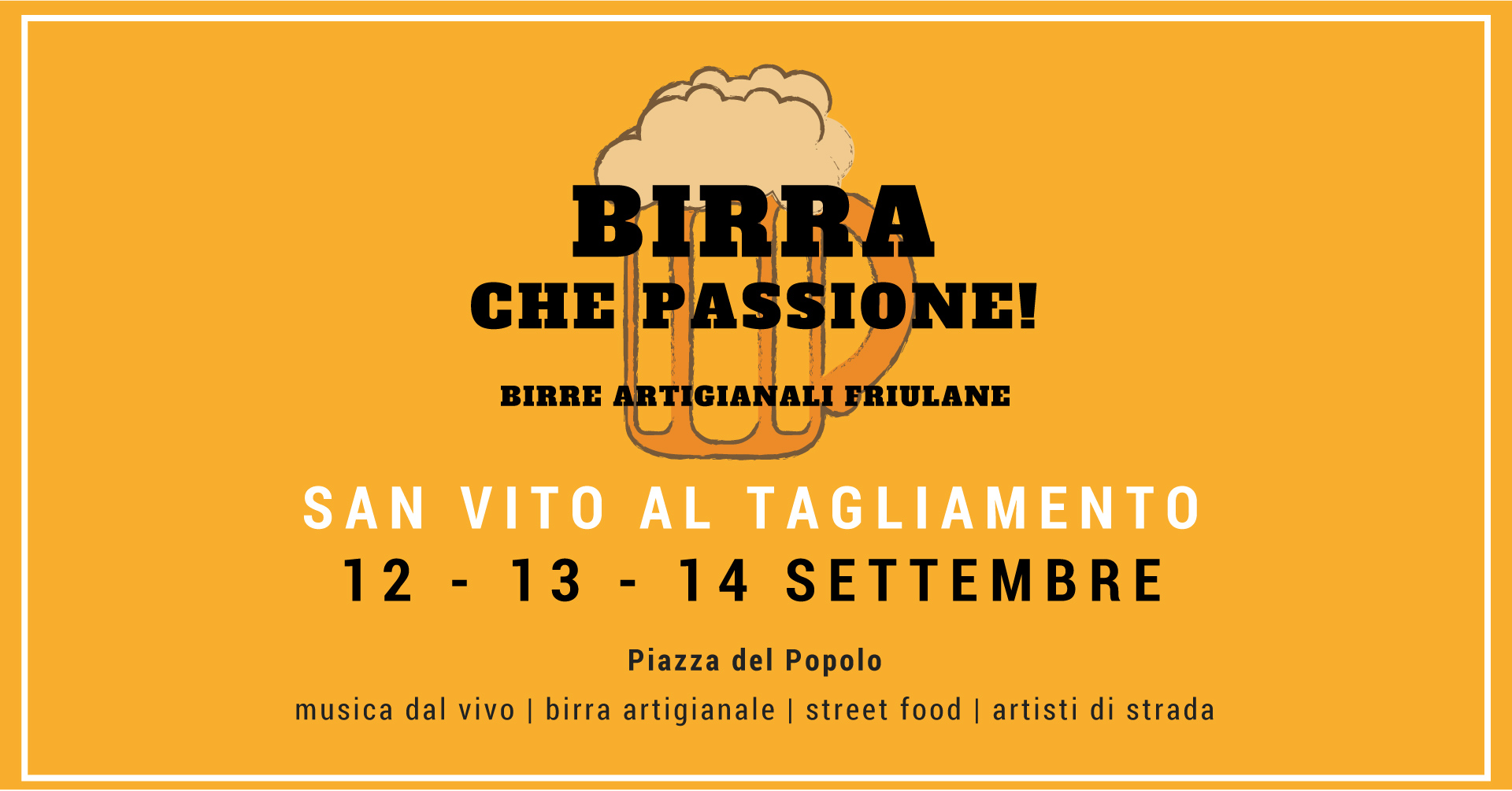 BIRRA CHE PASSIONE – Festa delle birre artigianali friulane Potrebbe essere un'immagine raffigurante il seguente testo "BIRRA CHE PASSIONE! BIRRE ARTIGIANALL ΑΒΤΩΙΑΝΑΣ FRIULANE SAN VITO AL TAGLIAMENTO 12- 12 13 13- 3-14 14 SETTEMBRE musica dal νίνο Piazza del Popolo birra artigianale street food artisti di strada"