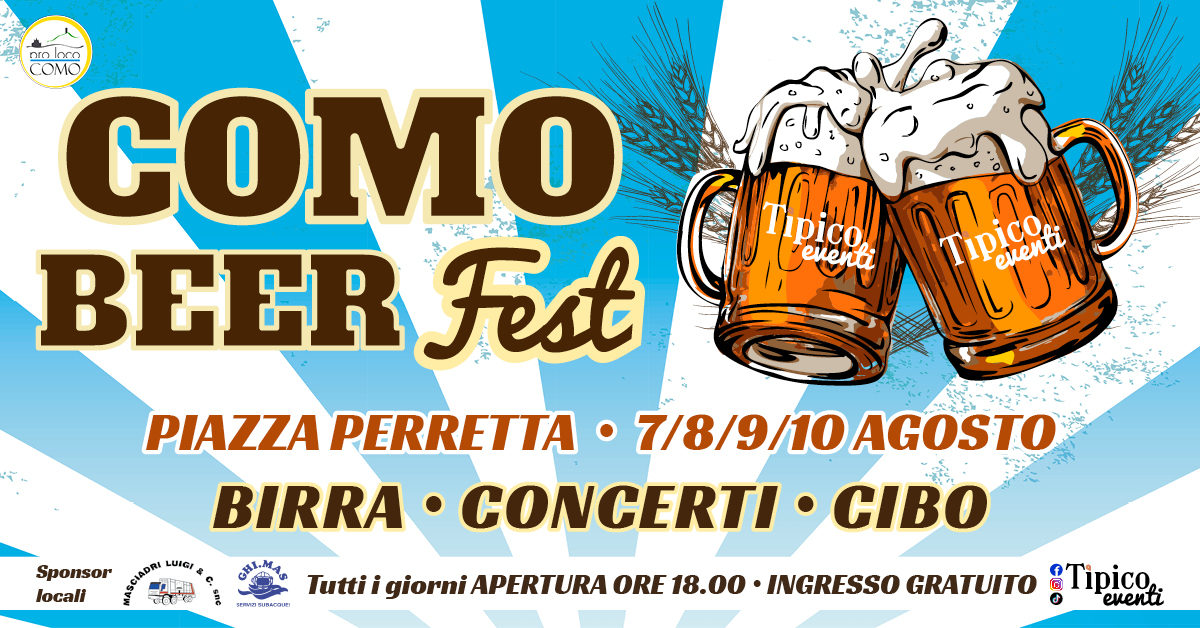 COMO | BEER FEST – FESTIVAL DELLA BIRRA Potrebbe essere un'immagine raffigurante il seguente testo "กด praloco o00 COMO COMO BEER Fest PIAZZA PERRETTA 7/8/9/10AGOSTO BIRRA CONCERTI CIBO Tipico! 000 eHeHA Tipico OMEHA الالانا Hena LUICI Sponsor locali CHL 1ACOKE Tutti giorni APERTURA ORE 18.00 INGRESSO GRATUITO Tipico eventi"
