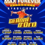 Gli Anni D’oro • Max Pezzali LIVE @Allianz Stadium Torino Potrebbe essere un'immagine raffigurante il seguente testo "TERZA STAGIONE MAX FOREVER HITSO HITSONLY o T S L STADIA2 STADI 2 2026 0 GIi Anni D'Oro DATA DATAZERO ZERO LIGNANO s. 07 GIUGNO STADIO TEGHIL TORINO 13 GIUGNO ALLIANZ STADIUM NAPOLI 19 GIUGNO STADIO MARADONA BOLOGNA 27 GIUGNO STADIO DALL'ARA ROMA 23 GIUGNO STADIO OLIMPICO MESSINA D1LUGLIO STADIO F. SCOGLIO BARI 05 LUGLIO STADIO SAN NICOLA PADOVA 08 LUGLIO STADIO EUGANED MILANO 1LUGLIO STADIO SAN SIRO MILANO 12 2LUGLIO STADIO SAN SIRO VINO aBBoфaHcHи CONTINUA..."