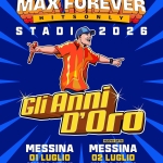 Gli Anni D’oro • Max Pezzali LIVE @Stadio Franco Scoglio Messina Potrebbe essere un'immagine raffigurante il seguente testo "TERZA STAGIONE MAX FOREVER HITSO HITSONLY ONLY ο T S L STADIO2 2 2026 GIÍ Anni D'Oro DATA DATAZERO ZERO LIGNANO S. 07 GIUGNO STADIO TEGHIL TORINO 13 GIUGNO ALLIANZ STADIUM NAPOLI 19 GIUGNO STADIO MARADONA BOLOGNA 27 GIUGNO STADIO DALL'ARA ROMA 23 GIUGNO STADIO OLIMPICO MESSINA 1LUGLIO STADIO F. SCOGLIO BARI 05 LUGLIO STADIO SAN NICOLA PADOVA 08 LUGLIO STADIO EUGANED MILANO 11LUGLIO STADIO SAN SIRO MILANO 12 LUGLIO STADIO SAN SIRO VINO ....... W版 ARSOCONCERTI CONTINUA..."