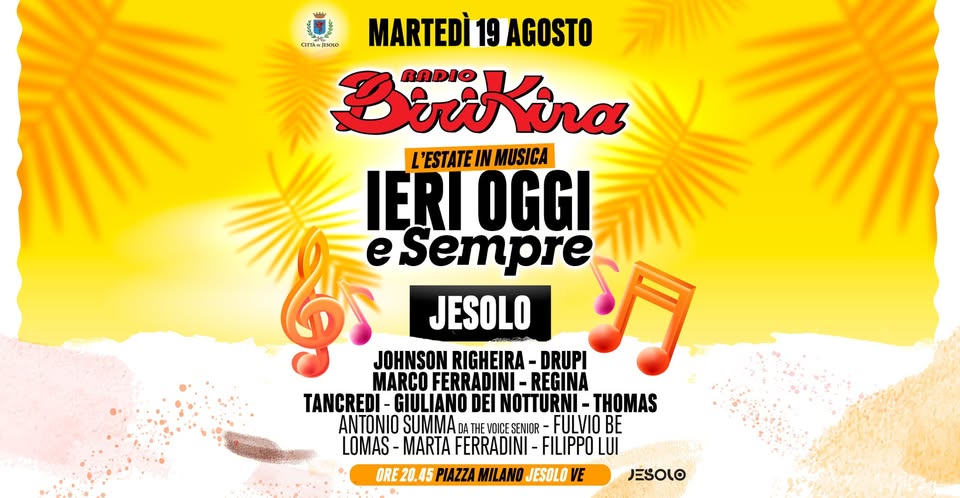 Ieri, oggi e sempre – Jesolo Potrebbe essere un'immagine raffigurante tromba e il seguente testo "E a.aajalarC REO MARTEDÌ MARTEDÌ19AGOSTO 19 AGOSTO ラ BiriKira L'ESTATE IN MUSICA IERI OGGI e Sempre JESOLO DRUPI- MARCO FERRADINI- REGINA TANCREDI- -GIULIANO DEI NOTTURNI- EINOTTURNI-THOM THOMAS ANTONIO SUMMAD HEVOICESENIOR FULVIO BE BE LOMAS- MARTA FERRADINI FILIPPO LUI ORE20,45-PIAZZAMILANOJESOLOVE MILANO PIAZZA VE JESOLO"