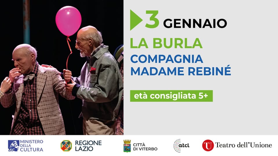 LA BURLA Potrebbe essere un'immagine raffigurante 2 persone e il seguente testo "3 3 GENNAIO LA BURLA COMPAGNIA MADAME REBINÉ età consigliata 5+ MINISTERO DELLA MiC CULTURA REGIONE LAZIO CITTÀ DI VITERBO atcl Teatro dell'Unione dell'"