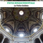 LA PAVIA RINASCIMENTALE – Un Meraviglioso Tour Guidato La Pavia Rinascimentale – Un Meraviglioso Tour Guidato a Pavia (PV) il 7 settembre settembre 2024 - 30 agosto 2026