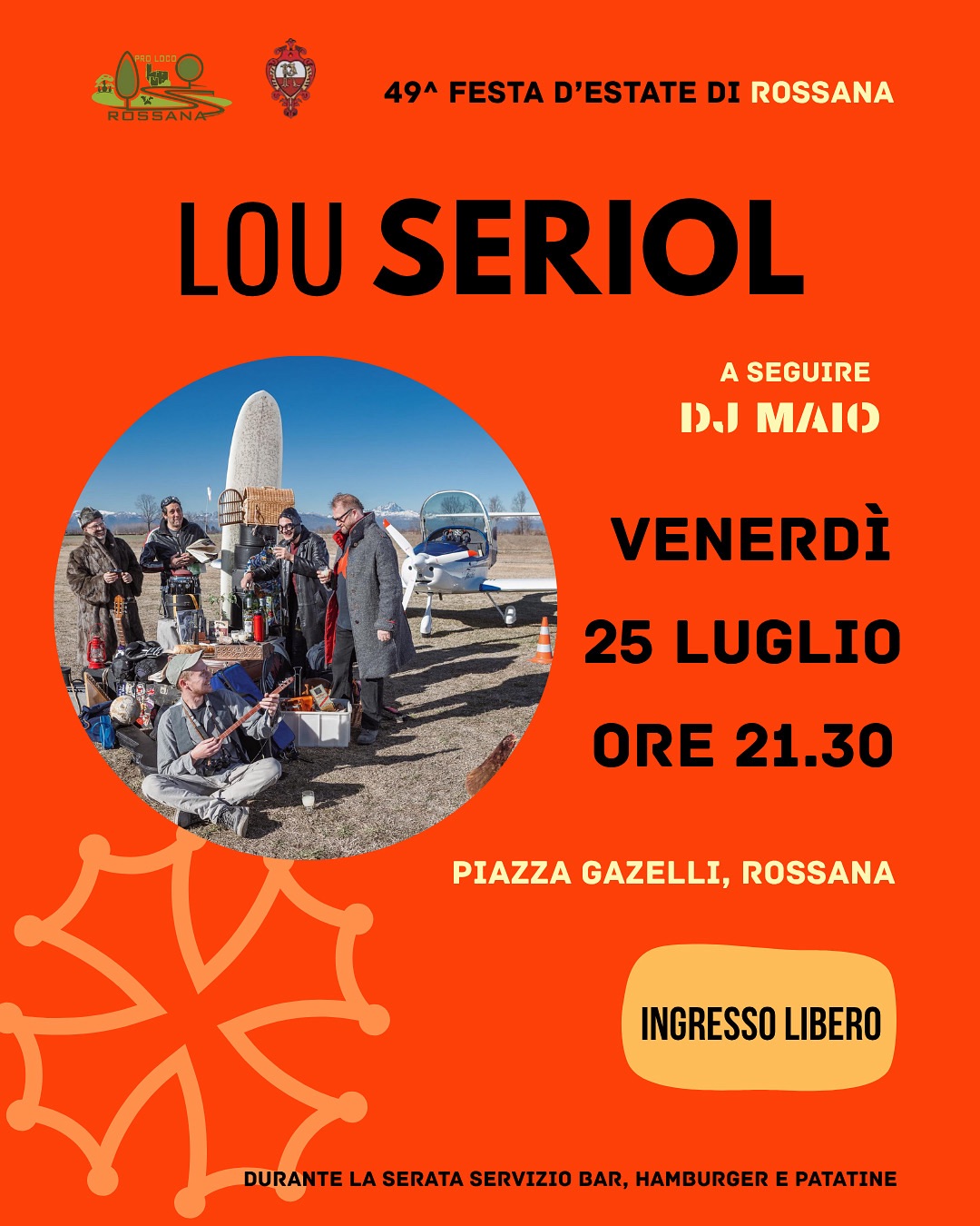 LOU SERIOL @49^Festa d’Estate di Rossana Potrebbe essere un'immagine raffigurante 4 persone e il seguente testo "مجل= ROSSANA 49^ FESTA D'ESTATE DI ROSSANA LOU SERIOL A SEGUIRE DJ MAIO VENERDÌ 25 LUGLIO ORE 21.30 PIAZZA GAZELLI, ROSSANA INGRESSO LIBERO ماك DURANTE LA SERATA SERVIZIO BAR, HAMBURGER E PATATINE"