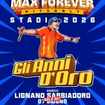 MAX FOREVER GLI ANNI D’ORO – STADI 2026 – Lignano Sabbiadoro Potrebbe essere un'immagine raffigurante il seguente testo "TERZA STAGIONE MAX FOREVER WHITSONLY S H T STADI2 2026 2 Gli Anni D'OrO DATA DATAZERO ZERO LIGNANO SABBIADORO 07 GIUGNO STADIO TEGHIL สิสนน vXo ו W A POHOBIELIFE VIONAPR CONTINUA..."