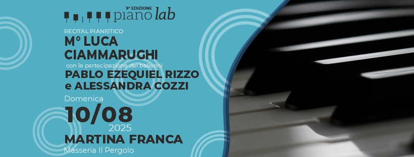 Piano Lab 2025 | Concerto danzato con Luca Ciammarughi, Pablo Ezequiel Rizzo e Alessandra Cozzi Potrebbe essere un'immagine raffigurante pianoforte e il seguente testo "EDIZIONE piano Iulpianolal lab RECITAL RECITALPIANISTICO PIANISTICO MOLUCA M CIAMMARUGHI cor partecipazioned deiballerini dei ballerini PABLO EZEQUIEL RIZZO e ALESSANDRA COZZI Domenica 10/08 2025 MARTINA FRANCA Masseria Il Pergolo"