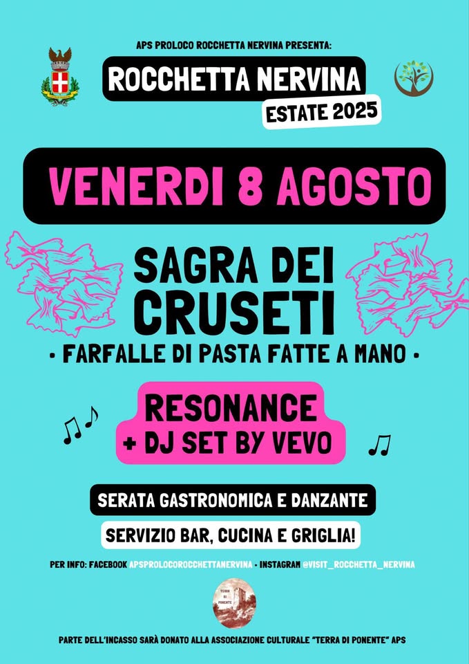 Potrebbe essere un'immagine raffigurante il seguente testo "APS PROLOCO BETTA NERVINA PRESENTA: H ROCCHETTA NERVINA ESTATE 2025 VENERDI 8 AGOSTO SAGRA DEI CRUSETI •FARFALLE DI PASTA FATTE A MANO• RESONANCE DJ SET By VEVO SERATA GASTRONOMICA E DANZANTE SERVIZIO BAR, CUCINA E GRIGLIA! PER INFO: FACEBOOK APSPROL.OCOROCCHETTAMERVINA- INSTAGRAM EVISIT_ROCCHETTA_MERVINA FRENTE PARTE DELL' INCASSO SARÀ ONATO ALLA ASSOCIAZIONE CULTURALE "TERRA PONENTE" APS"