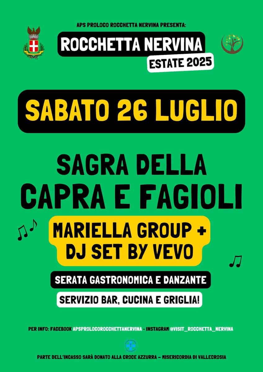 Potrebbe essere un'immagine raffigurante il seguente testo "ក្បប្យ + APS PROLOCO ROCCHETTA NERVINA PRESENTA: ROCCHETTA NERVINA ESTATE 2025 SABATO 26 LUGLIO SAGRADELLA SAGRA DELLA CAPRA E FAGIOLI MARIELLA GROUP DJ SET By VEVO SERATA GASTRONOMICA E DANZANTE Л SERVIZIO BAR, CUCINA E GRIGLIA! SERVIZIO PER INFO: FACEBOOK APSPROLOCOROCCHETTANERVINA INSTAGRAM @VISIT VISIT_ROCCHETTA_MERVINA PARTE DELL INCASSO SARÀ DONATO ALLA CROCE AZZURRA MISERICORDIA DI VALLECROSIA"
