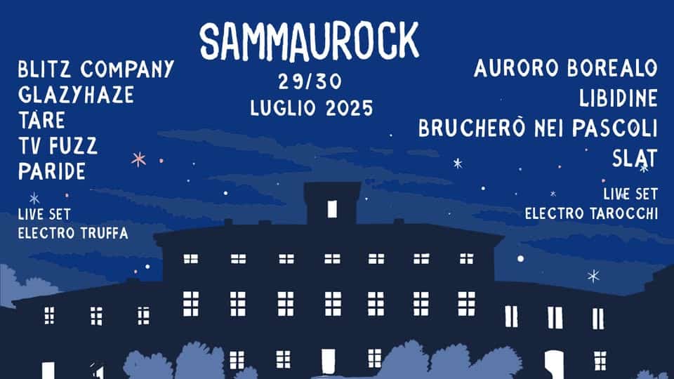 SAMMAUROCK 2025 Potrebbe essere un disegno raffigurante il seguente testo "BLITZ COMPANY GLAZYHAZE TARE TV FUZZ PARIDE SAMMAUROCK 29/30 LUGLIO LUGLIO202 2025 AURORO BOREALO LIBIDINE BRUCHERÒ NEI PASCOLI SLĄT LIVE SET ELECTRO TRUFFA LIVE SET ELECTRO TAROCCHI *"