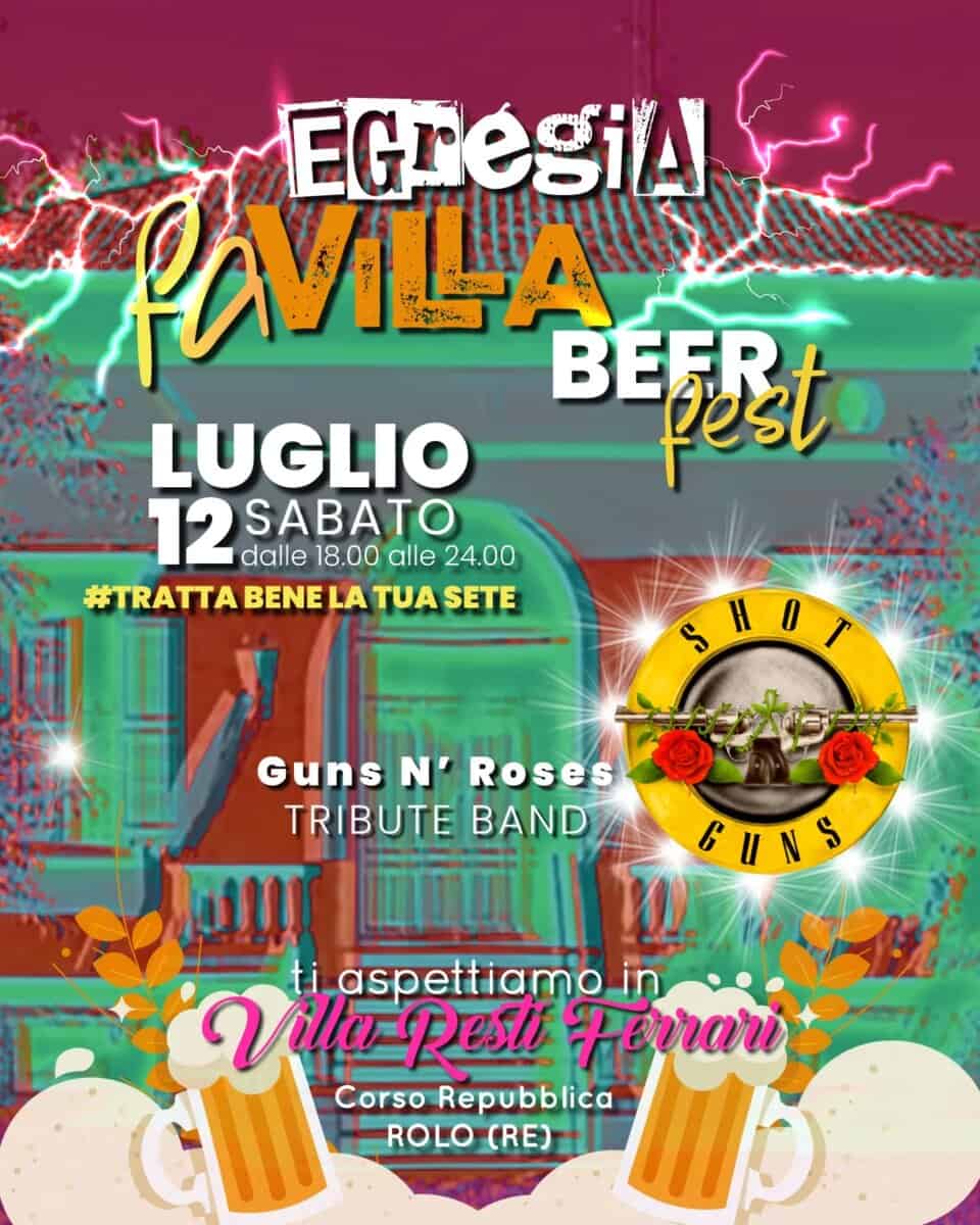 Potrebbe essere un'immagine raffigurante bevanda e il seguente testo "EGregiA PAVILA BEER+ B BEERT pest LUGLIO 12SABATO 12 dalle 18.00 alle 24.00 SABATO #TRATTABENELATUASET #TRATTA BENE LA TUA SETE HOT 0 Guns N' Roses TRIBUTE TRIBUTEBAND BAND GINS B S aspettiamo in Villa Resti Ferrari Corso Repubblica ROLO(RE) ROLO (RE)"