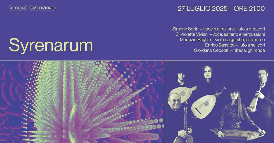 Syrenarum Potrebbe essere un contenuto grafico raffigurante 4 persone e il seguente testo "#CCC39 39° EDIZIONE 27 LUGLIO 2025- ORE 21.00 Syrenarum Simone Sorini voce direzione liuto otto cori C. Violette Viviani voce.sa salterio percussioni Maurizio Baghin viola da gamba, cromorno Enrico Bassitto- liuto sei cori Giordano Ceccotti- ribeca, ghironda"