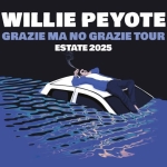 WILLIE PEYOTE-11 agosto 2025-PESCARA PORTO TURISTICO Potrebbe essere un'immagine raffigurante il seguente testo "WILLIE PEYOTE GRAZIE MA N GRAZIE TOUR ESTATE 2025 F"