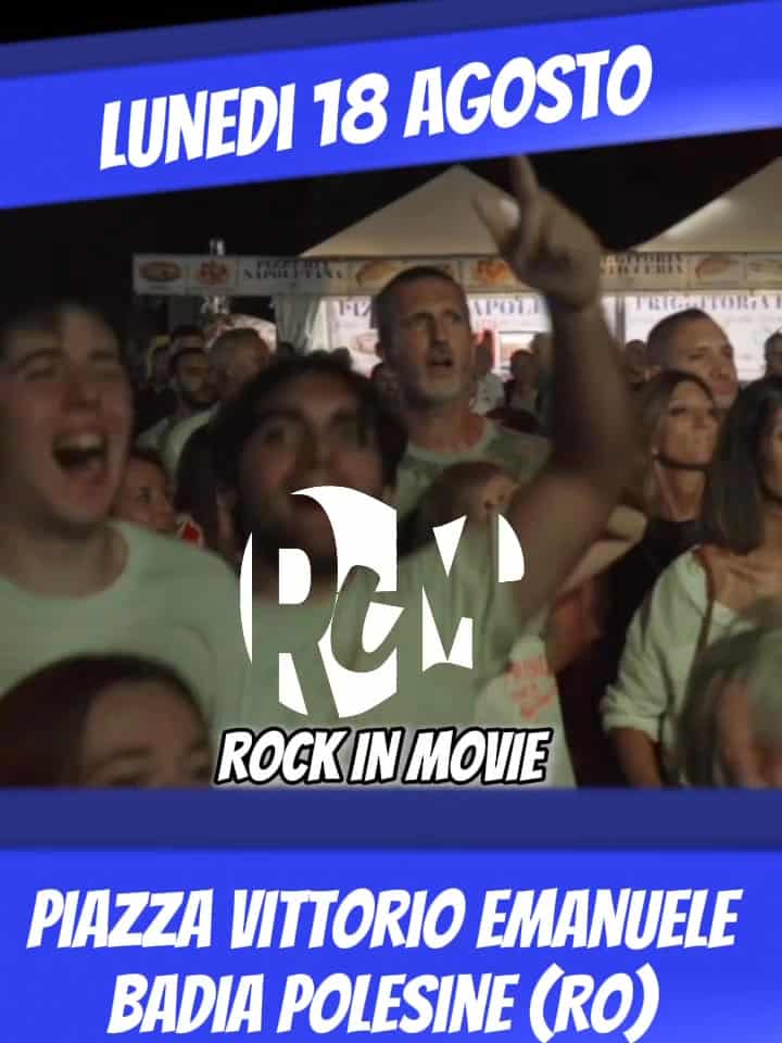 18/08 | Rock in Movie | Piazza Vittorio Emanuele | Badia Polesine (RO)