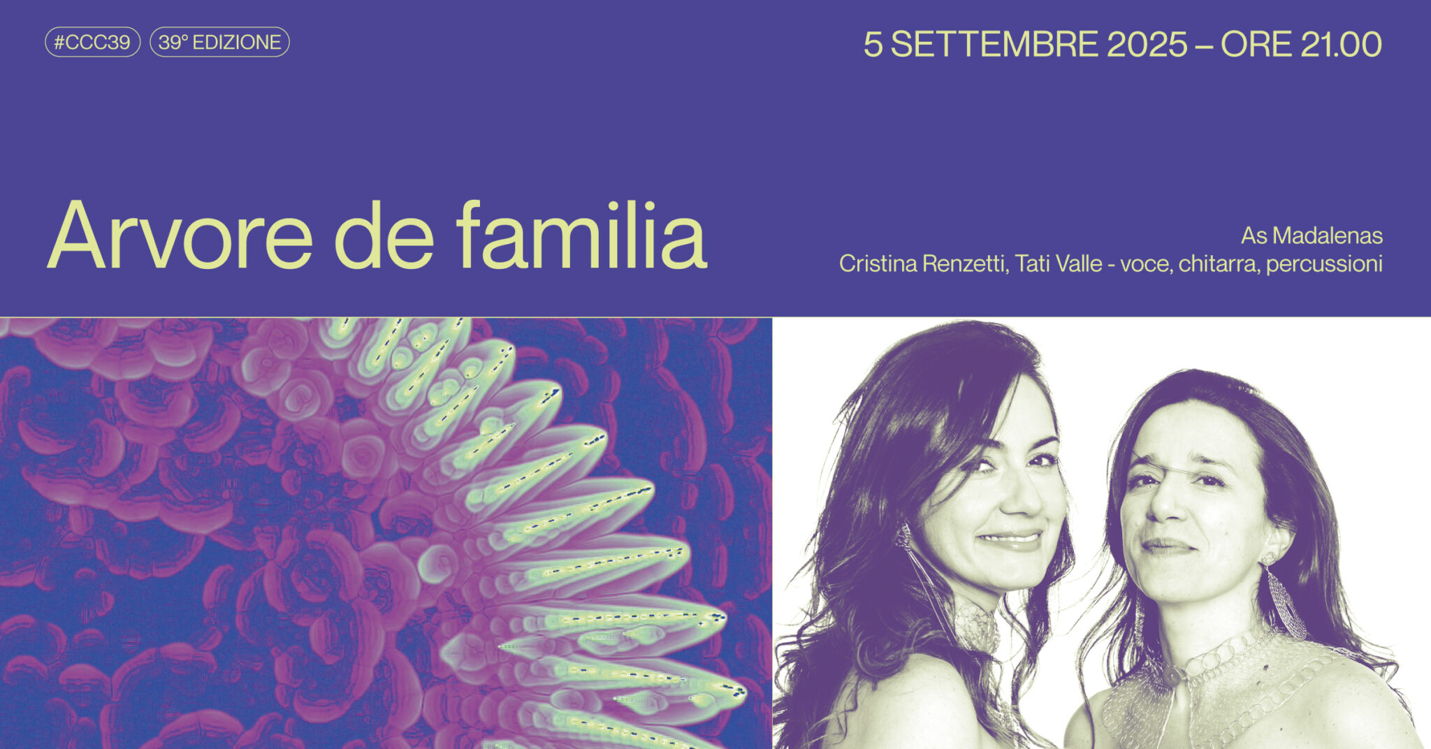 Arvore de familia Potrebbe essere un'immagine raffigurante 2 persone e il seguente testo "#CCC39 39° EDIZIONE 5 SETTEMBRE 2025 ORE 21.00 Arvore de familia As Madalenas Cristina Renzetti, Tati Valle TatiVale-voce,chitara.percussion voce, ,percussioni"